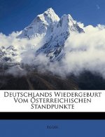 Deutschlands Wiedergeburt Vom Österreichischen Standpunkte