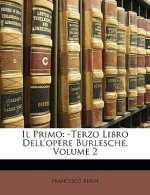 Il Primo: -Terzo Libro Dell'opere Burlesche, Volume 2