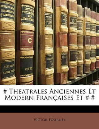 # Theatrales Anciennes Et Modern Françaises Et # #