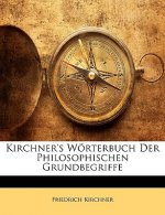 Kirchner's Worterbuch Der Philosophischen Grundbegriffe