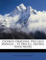 Cicero's Orations. Pro Lege Manilia ... Et Pro A.L. Archia, with Notes