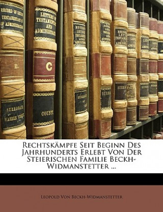 Rechtskampfe Seit Beginn Des Jahrhunderts Erlebt Von Der Steierischen Familie Beckh-Widmanstetter ...