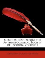 Memoirs Read Before the Anthropological Society of London, Volume 1