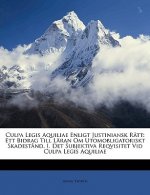 Culpa Legis Aquiliae Enligt Justiniansk Ratt: Ett Bidrag Till Laran Om Utomobligatoriskt Skadestand. I. Det Subjektiva Reqvisitet VID Culpa Legis Aqui
