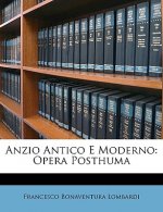 Anzio Antico E Moderno: Opera Posthuma