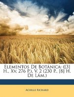 Elementos de Botanica: ([3] H., XV, 276 P.), V. 2 (230 P., [8] H. de Lam.)