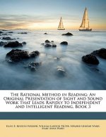 The Rational Method in Reading: An Original Presentation of Sight and Sound Work That Leads Rapidly to Independent and Intelligent Reading, Book 3