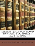 Faeroiske Qvaeder Om Sigurd Fofnersbane Og Hans AET: Med Et Anhang