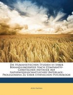 Die Humanistischen Studien in Ihrer Behandlungsweise Nach Comparativ-Genetischer Methode Auf Naturwissenschaftlicher Unterlage: Prolegomena Zu Einer E