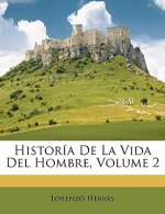 Historía De La Vida Del Hombre, Volume 2