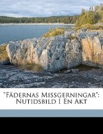 Fädernas Missgerningar: Nutidsbild I En Akt