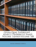 Opera Quae Supersunt ... Adiecit Fridericus Haase, Volume 1; Volume 168