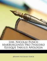 Joh. Nicolai Funcii Marburgensis Pro Phaedro Ejusque Fabulis Apologia