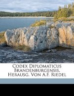 Codex Diplomaticus Brandenburgensis, Herausg. Von A.F. Riedel