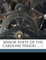 Minor Poets of the Caroline Period ... --