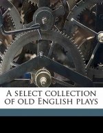 A Select Collection of Old English Plays Volume 10