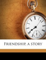 Friendship, a Story Volume V.3