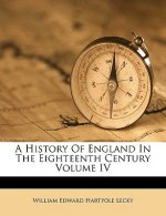 A History of England in the Eighteenth Century Volume IV