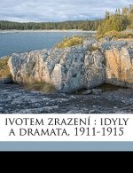 Ivotem Zrazení: Idyly a Dramata, 1911-1915