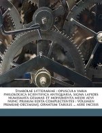 Symbolae Litterariae: Opuscula Varia Philologica Scientifica Antiquaria, Signa Lapides Numismata Gemmas Et Monumenta Medii Aevi Nunc Primum