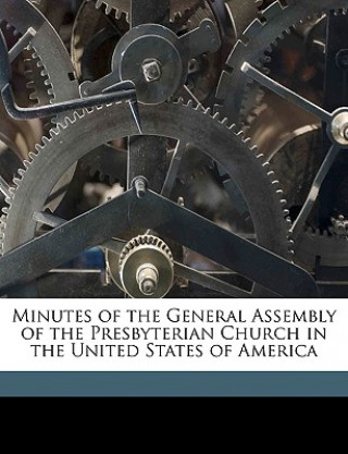 Minutes of the General Assembly of the Presbyterian Church in the United States of America Volume 1883