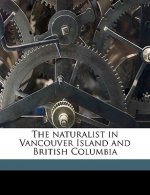 The Naturalist in Vancouver Island and British Columbia Volume V 12