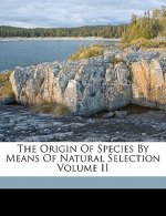 The Origin of Species by Means of Natural Selection Volume II
