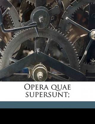 Opera Quae Supersunt; Volume 2