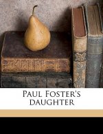 Paul Foster's Daughter Volume 1