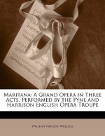 Maritana: A Grand Opera in Three Acts, Performed by the Pyne and Harrison English Opera Troupe