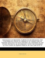 Assessment of Railways: A Mode of Ascertaining the Contributive Value of a Branch to a Main Line of Railway and Also of Each District of a Rai