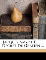 Jacques Amyot Et Le Décret de Gratien ...