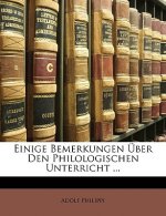 Einige Bemerkungen Uber Den Philologischen Unterricht ...