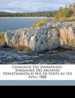 Catalogue Des Inventaires-Sommaires Des Archives Départementales MIS En Vente Au 1er Avril 1868