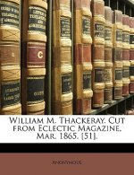 William M. Thackeray. Cut from Eclectic Magazine, Mar. 1865. [51].