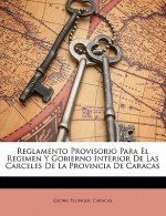Reglamento Provisorio Para El Regimen Y Gobierno Interior De Las Carceles De La Provincia De Caracas