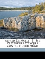 Alfred de Musset Et Ses Prétendues Attaques Contre Victor Hugo