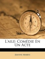 L'Aile: Comédie En Un Acte