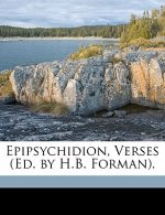 Epipsychidion, Verses (Ed. by H.B. Forman).