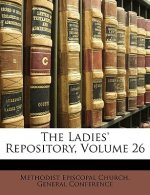 The Ladies' Repository, Volume 26