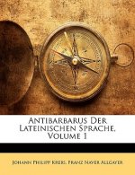Antibarbarus Der Lateinischen Sprache, Volume 1