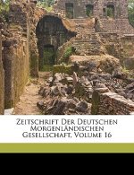 Zeitschrift Der Deutschen Morgenlandischen Gesellschaft, Volume 16