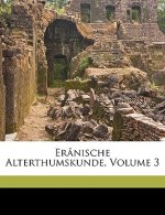 Eranische Alterthumskunde, Volume 3