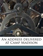 An Address Delivered at Camp Madison