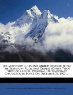 The Statutory Rules and Orders Revised: Being the Statutory Rules and Orders (Other Than Those of a Local, Personal, or Temporary Character) in Force