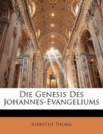 Die Genesis Des Johannes-Evangeliums