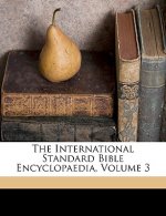 The International Standard Bible Encyclopaedia, Volume 3