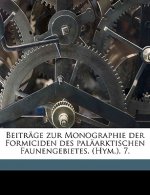 Beiträge Zur Monographie Der Formiciden Des Paläarktischen Faunengebietes. (Hym.). 7.