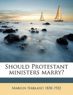 Should Protestant Ministers Marry?