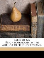 Tales of My Neighbourhood, by the Author of 'The Collegians'.